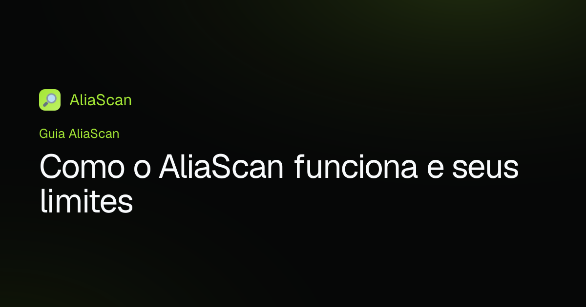 Como o AliaScan funciona e seus limites